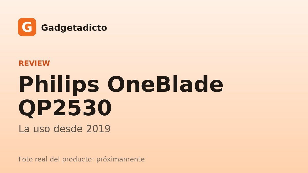 Portada de Gadgetadicto: Philips OneBlade QP2530